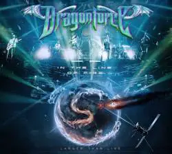 DragonForce : In the Line of Fire ... Larger Than Live
